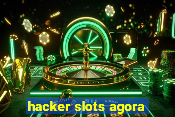 hacker slots agora